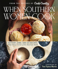 When Southern Women Cook: History Lore and 300 Recipes from Every