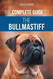 The Complete Guide to the Bullmastiff The Complete Guide to the Bullmastiff
