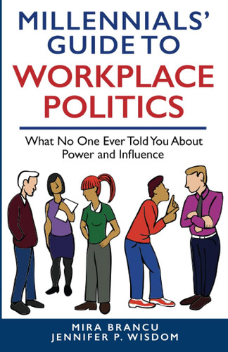 Millennials' Guide to Workplace Politics: What No One Ever Told You