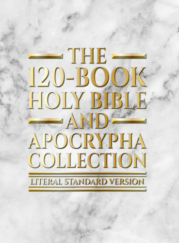 The 120-Book Holy Bible and Apocrypha Collection: Literal Standard