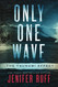 Only One Wave: The Tsunami Effect (FBI and CDC Medical Thriller)