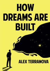 How Dreams are Built: The Secrets to Success from Industry Leaders