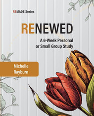 Renewed: A 6-Week Personal or Small Group Study (REMADE)