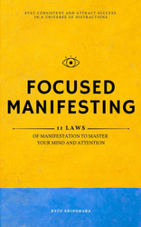 Focused Manifesting: 11 Laws of Manifestation to Master Your Mind and