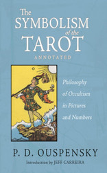 The Symbolism of the Tarot: Philosophy of Occultism in Pictures and