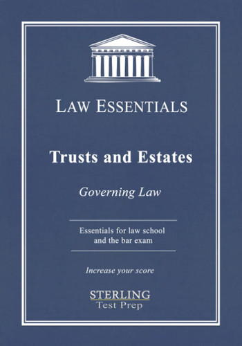 Trusts and Estates Law Essentials: Governing Law for Law School and Trusts and Estates Law Essentials: Governing Law for Law School and