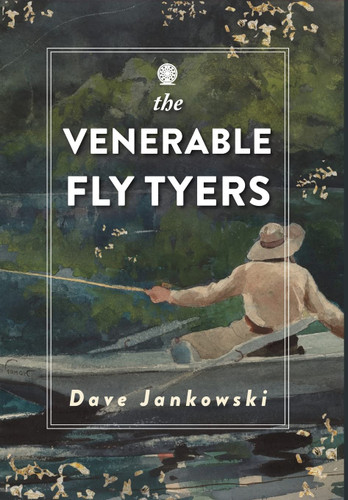 The Venerable Fly Tyers: Adventures in Fishing and Hunting