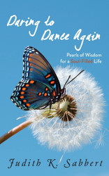 Daring to Dance Again: Pearls of Wisdom for a Soul-Filled Life