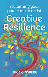 Creative Resilience: Reclaiming Your Power As An Artist