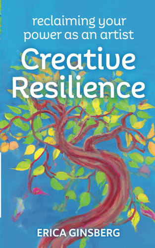 Creative Resilience: Reclaiming Your Power As An Artist