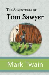 The Adventures of Tom Sawyer - The Original Unabridged and Uncensored