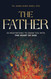 The Father: 30 Editions to Draw You into the Heart of God The Father: 30 Editions to Draw You into the Heart of God