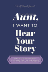 To My Wonderful Aunt I Want to Hear Your Story: A Guided Journal to