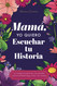 Mam?f Quiero Escuchar tu Historia: Una Madre Diario Guiado Comparte