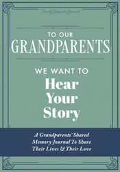 To Our Grandparents We Want to Hear Your Story