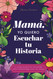 Mama Quiero Escuchar tu Historia: Una Madre Diario Guiado Comparte tu