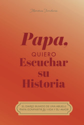 Papa quiero oir tu historia: El diario guiado de un padre Para