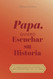 Papa quiero oir tu historia: El diario guiado de un padre Para
