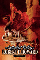 The Collected Poetry of Robert E. Howard Volume 1