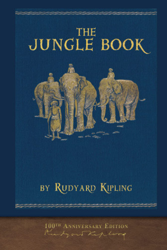 The Jungle Book (100th Anniversary Edition): Illustrated