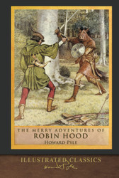 The Merry Adventures of Robin Hood: Illustrated Classics