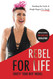Rebel for Life: Breaking the Cycle of Weight Regain For Good