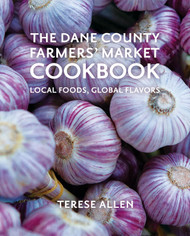 The Dane County Farmers' Market Cookbook