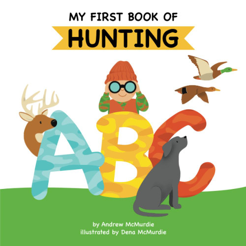 My First Book of Hunting ABC: A Rhyming Alphabet Primer for Children