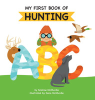 My First Book of Hunting ABC: A Rhyming Alphabet Primer for Children