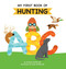 My First Book of Hunting ABC: A Rhyming Alphabet Primer for Children