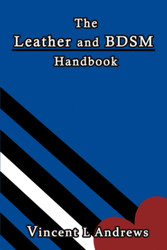 The Leather and BDSM Handbook