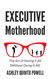 Executive Motherhood
