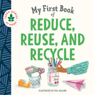 My First Book of Reduce Reuse and Recycle