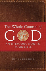 The Whole Counsel of God: An Introduction to Your Bible