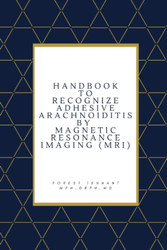 Handbook to Recognize Adhesive Arachnoiditis by Magnetic Resonance