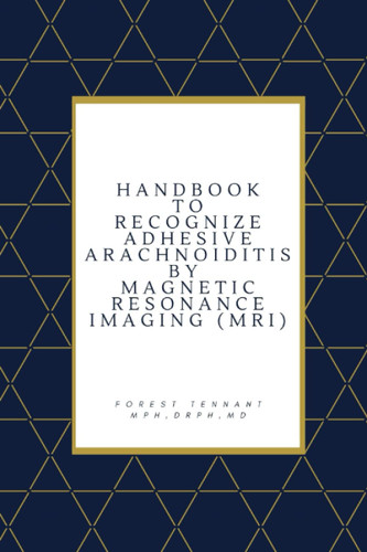 Handbook to Recognize Adhesive Arachnoiditis by Magnetic Resonance
