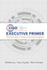 CISO Desk Reference Guide Executive Primer: The Executive's Guide to