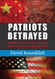 Patriot's Betrayed: A Soldier Scholar Spy's Warning about America- s