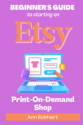Beginner's Guide To Starting An Etsy Print-On-Demand Shop