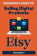 Beginner's Guide To Selling Digital Products On Etsy