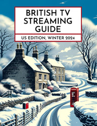 British TV Streaming Guide: US Edition Winter 2024