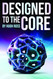 Designed to the Core