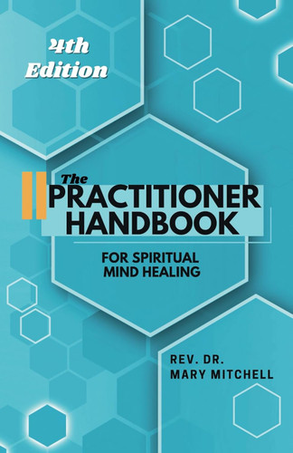 The Practitioner Handbook for Spiritual Mind Healing