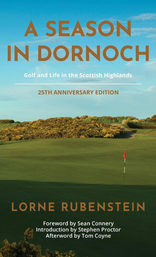 A Season in Dornoch: Golf and Life in the Scottish Highlands: