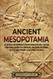 Ancient Mesopotamia: An Enthralling Overview of Mesopotamian History