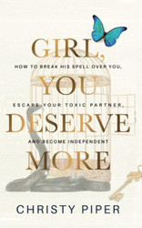 Girl You Deserve More: How to Break His Spell over You Escape Your