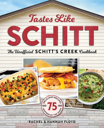 Tastes Like Schitt: The Unofficial Schitt's Creek Cookbook