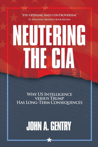 Neutering the CIA: Why US Intelligence Versus Trump Has Long-Term
