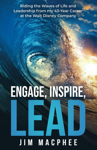Engage Inspire Lead: Riding the Waves of Life and Leadership from my