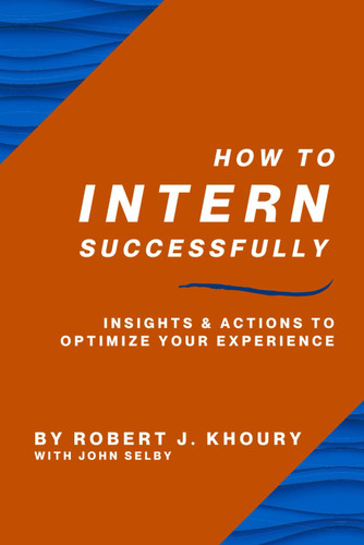 How to Intern Successfully: Insights & Actions to Optimize Your